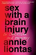 E-Book (epub) Sex with a Brain Injury von Annie Liontas
