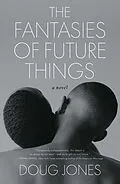 E-Book (epub) The Fantasies of Future Things von Doug Jones