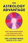 Couverture cartonnée The Astrology Advantage de Ophira Edut, Tali Edut