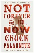 E-Book (epub) Not Forever, But For Now von Chuck Palahniuk