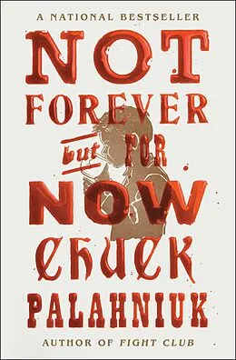 E-Book (epub) Not Forever, But For Now von Chuck Palahniuk