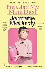 Biografien I'm Glad My Mom Died von Jennette McCurdy