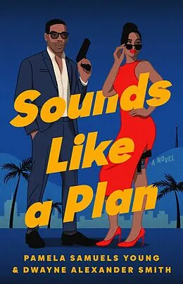 E-Book (epub) Sounds Like a Plan von Pamela Samuels Young, Dwayne Alexander Smith