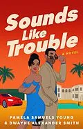 E-Book (epub) Sounds Like Trouble von Pamela Samuels Young, Dwayne Alexander Smith