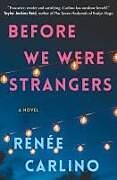 Kartonierter Einband Before We Were Strangers von Renee Carlino