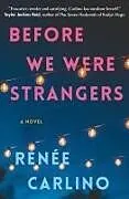 Kartonierter Einband Before We Were Strangers von Renee Carlino