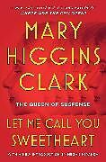 Kartonierter Einband Let Me Call You Sweetheart von Mary Higgins Clark