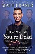 Couverture cartonnée Don't Wait Till You're Dead de Matt Fraser