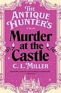 E-Book (epub) The Antique Hunter's Murder at the Castle von C. L. Miller