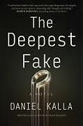 Couverture cartonnée The Deepest Fake de Daniel Kalla