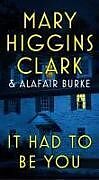 Couverture cartonnée It Had to Be You de Mary Higgins Clark, Alafair Burke