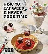 Fester Einband How to Eat Weed and Have a Good Time von Vanessa Lavorato