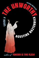 Kartonierter Einband (Kt) The Unworthy von Agustina Bazterrica