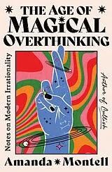 Kartonierter Einband The Age of Magical Overthinking von Amanda Montell