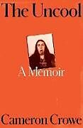 Fester Einband The Uncool von Cameron Crowe