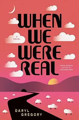 E-Book (epub) When We Were Real von Daryl Gregory