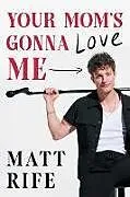 Kartonierter Einband Your Mom's Gonna Love Me von Matt Rife