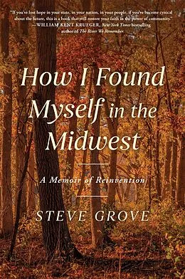 E-Book (epub) How I Found Myself in the Midwest von Steve Grove
