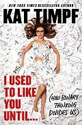 E-Book (epub) I Used to Like You Until... von Kat Timpf