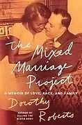 Fester Einband The Mixed Marriage Project von Dorothy Roberts