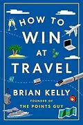E-Book (epub) How to Win at Travel von Brian Kelly