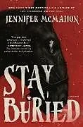 Fester Einband Stay Buried von Jennifer Mcmahon