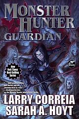 Couverture cartonnée Monster Hunter Guardian de Larry Correia, Sarah A Hoyt