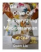 Livre Relié Garlic, Olive Oil + Everything Mediterranean de Daen Lia