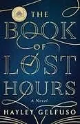Fester Einband The Book of Lost Hours von Hayley Gelfuso
