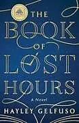 Kartonierter Einband The Book of Lost Hours von Hayley Gelfuso