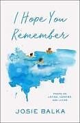 Livre Relié I Hope You Remember de Josie Balka