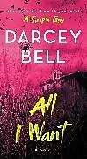 Kartonierter Einband (Kt) All I Want von Bell Darcey