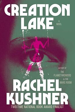 Kartonierter Einband Creation Lake von Rachel Kushner