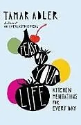 Fester Einband Feast on Your Life von Tamar Adler
