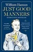 Kartonierter Einband Just Good Manners von William Hanson
