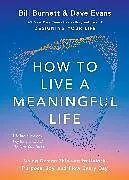 Fester Einband How to Live a Meaningful Life von Burnett Bill, Evans Dave