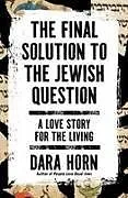 Fester Einband The Final Solution to the Jewish Question von Dara Horn