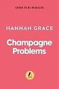 Kartonierter Einband Champagne Problems von Hannah Grace