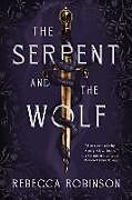 Couverture cartonnée The Serpent and the Wolf de Rebecca Robinson