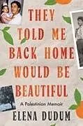 Fester Einband They Told Me Back Home Would Be Beautiful von Elena Dudum