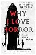 Kartonierter Einband Why I Love Horror von Becky Siegel Spratford