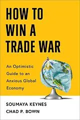 Kartonierter Einband (Kt) How to Win a Trade War von Soumaya Keynes