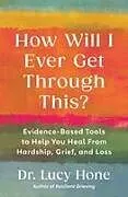 Kartonierter Einband How Will I Ever Get Through This? von Lucy Hone