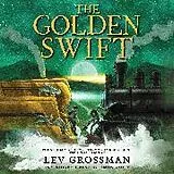 Audio CD (CD/SACD) The Golden Swift von Lev Grossman