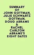 E-Book (epub) Summary of John Gottman, Julie Schwartz Gottman, Doug Abrams & Rachel Carlton Abrams's Eight Dates von IRB Media
