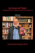 E-Book (epub) An Acquired Taste: Lifelong Optimism, Skepticism and Darn Good Luck von Jerrold Lee Shapiro Ph. D.