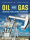E-Book (epub) Oil and Gas Artificial Fluid Lifting Techniques von Khosrow M. Hadipour