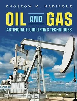 E-Book (epub) Oil and Gas Artificial Fluid Lifting Techniques von Khosrow M. Hadipour