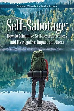 E-Book (epub) Self-Sabotage: How to Minimize Self-Destructiveness and Its Negative Impact on Others von Michael Church, Charles Brooks