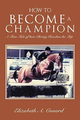 E-Book (epub) How to Become a Champion von Elizabeth A. Conard